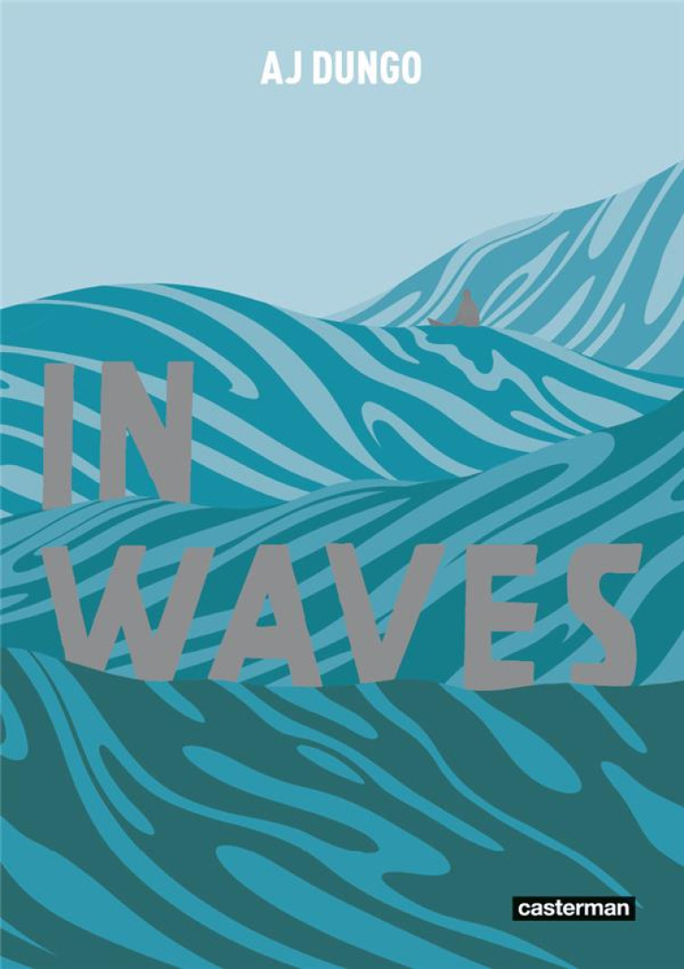 IN WAVES (OP ROMAN GRAPHIQUE) - DUNGO/REY/AJ DUNGO - CASTERMAN