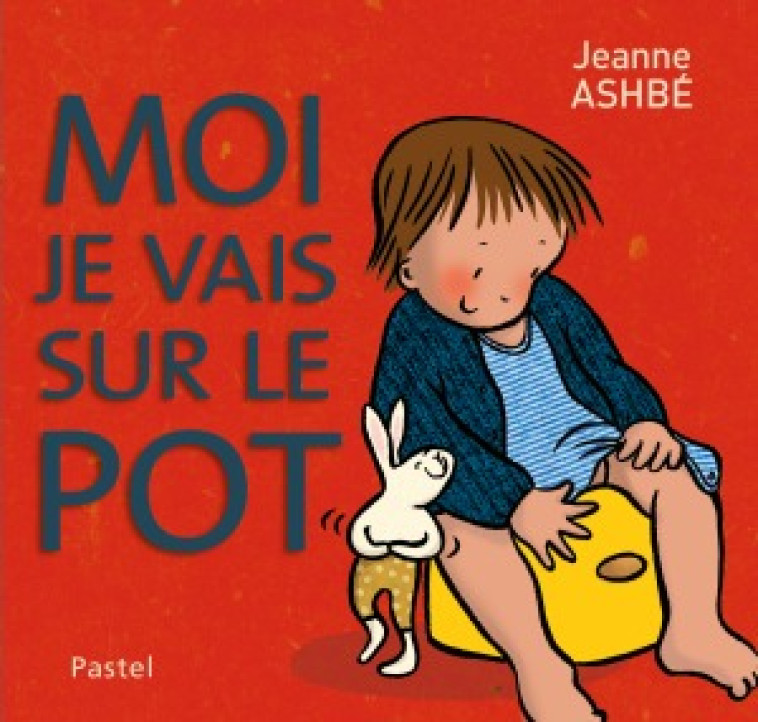 MOI JE VAIS SUR LE POT - Jeanne Ashbé - EDL