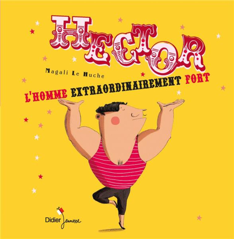 HECTOR, L'HOMME EXTRAORDINAIREMENT FORT - POCHE - LE HUCHE MAGALI - DIDIER