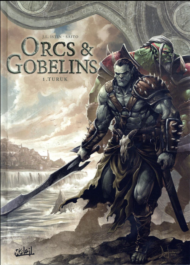 LES TERRES D'ARRAN - ORCS ET GOBELINS - ORCS ET GOBELINS T01 - TURUK - ISTIN/SAITO - Soleil