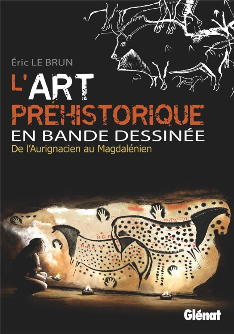 L'ART PREHISTORIQUE EN BD - INTEGRALE - LE BRUN ERIC - GLENAT