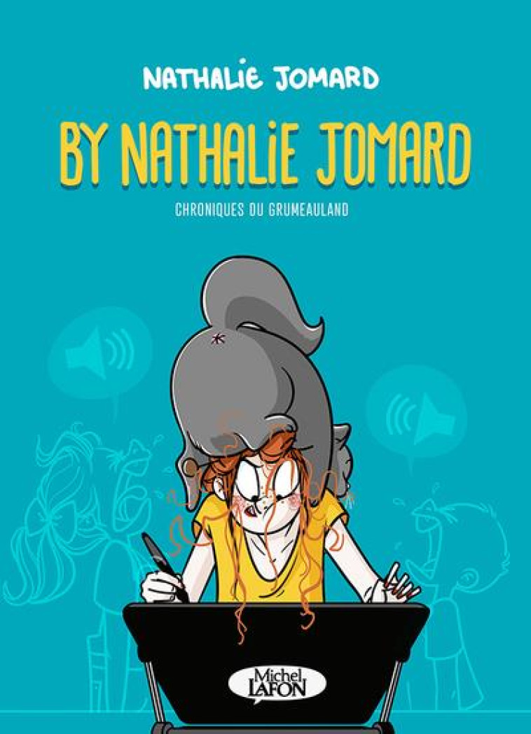 BY NATHALIE JOMARD - CHRONIQUES DU GRUMEAULAND - TOME 1 - JOMARD NATHALIE - MICHEL LAFON