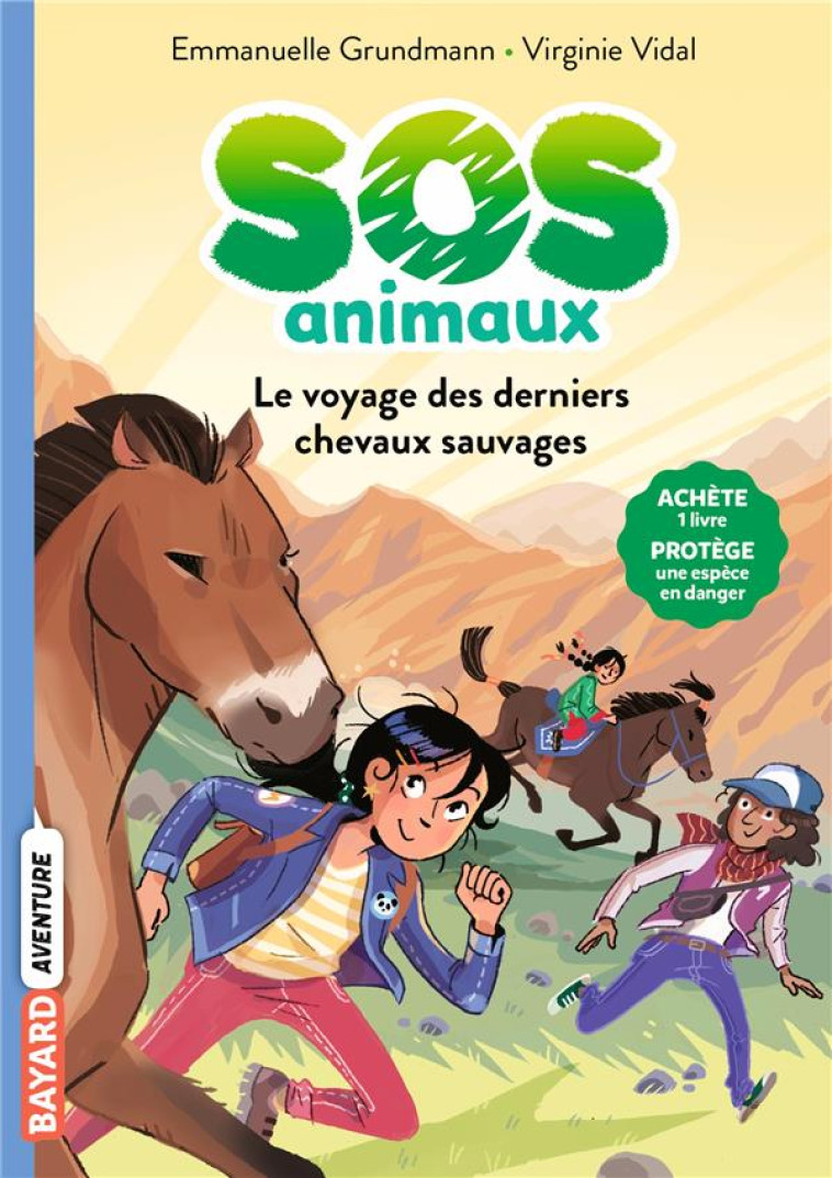 SOS ANIMAUX SAUVAGES, TOME 02 - LE VOYAGE DES DERNIERS CHEVAUX SAUVAGES - GRUNDMANN/VIDAL - BAYARD JEUNESSE