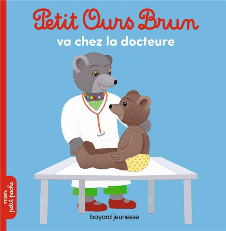 PETIT OURS BRUN VA CHEZ LA DOCTEURE - AUBINAIS/BOUR - BAYARD JEUNESSE