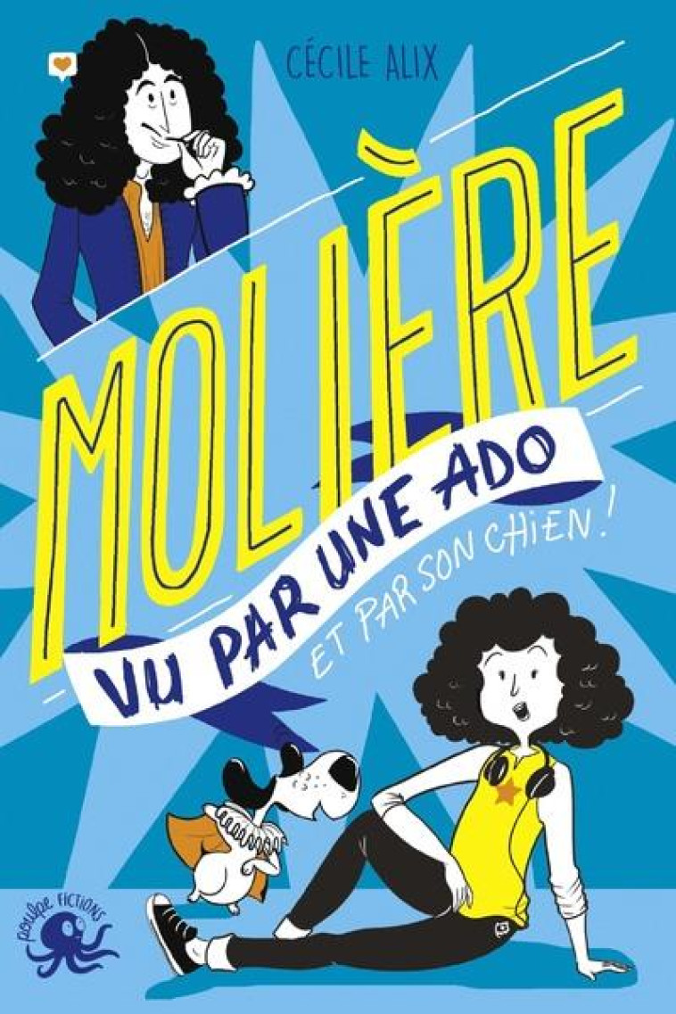 100% BIO - MOLIERE VU PAR UNE ADO - ALIX/LOUESLATI - POULPE FICTIONS