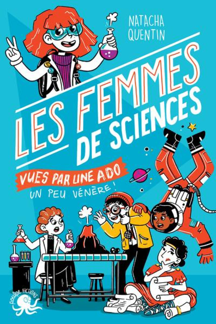 100 % BIO - LES FEMMES DE SCIENCES VUES PAR UNE ADO UN PEU VENERE ! - QUENTIN/STABOSZEVSKI - POULPE FICTIONS