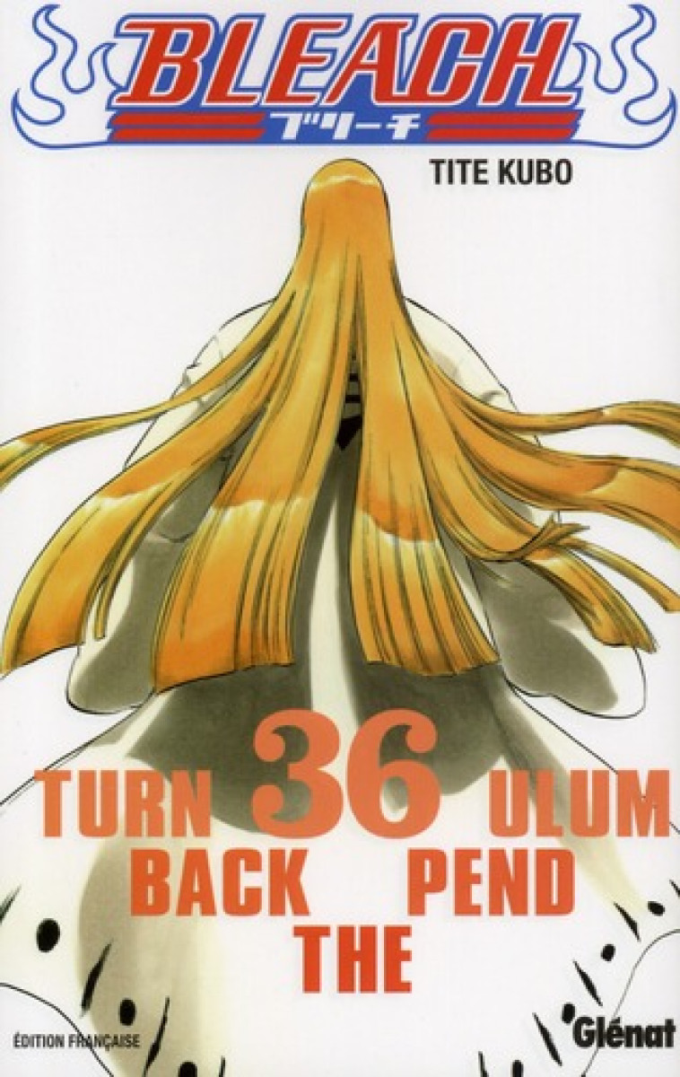 BLEACH - TOME 36 - TURN BACK THE PENDULUM - KUBO TITE - Glénat