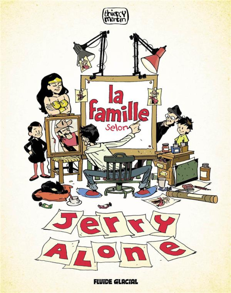 LA FAMILLE SELON JERRY ALONE - T01 - LA FAMILLE SELON JERRY ALONE - MARTIN THIERRY - FLUIDE GLACIAL