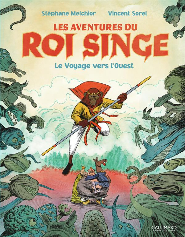 LES AVENTURES DU ROI SINGE - VOL02 - LE VOYAGE VERS L'OUEST - SOREL/MELCHIOR - GALLIMARD