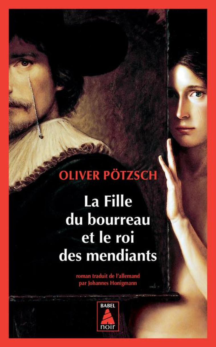 LA FILLE DU BOURREAU ET LE ROI DES MENDIANTS - POTZSCH OLIVER - ACTES SUD