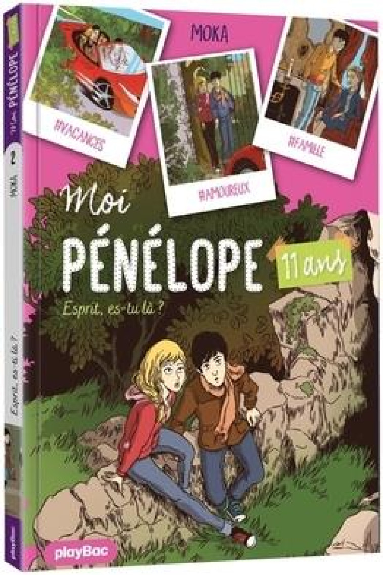 MOI PENELOPE 11 ANS - MOI, PENELOPE 11 ANS  - ESPRIT ES-TU LA ? - TOME 2 - MOKA/PENA - PRISMA