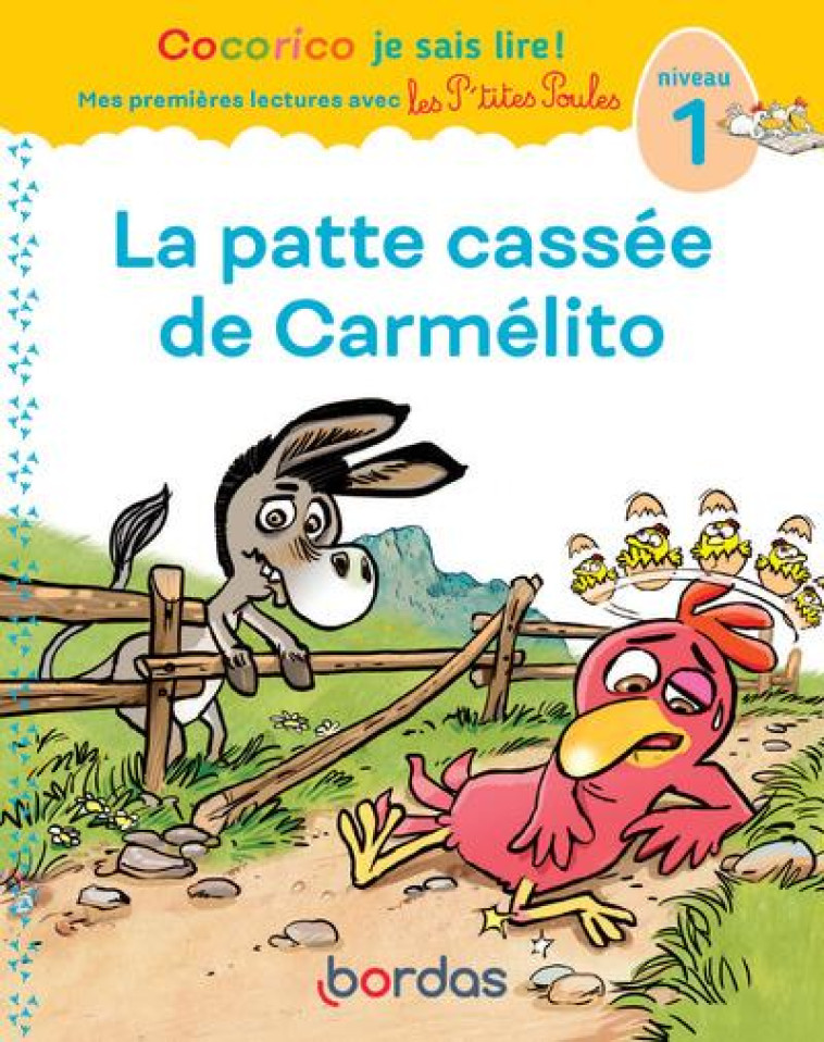 COCORICO JE SAIS LIRE ! PREMIERES LECTURES AVEC LES P'TITES POULES - LA PATTE CASSEE DE CARMELITO - OLIVIER/RAUFFLET - BORDAS