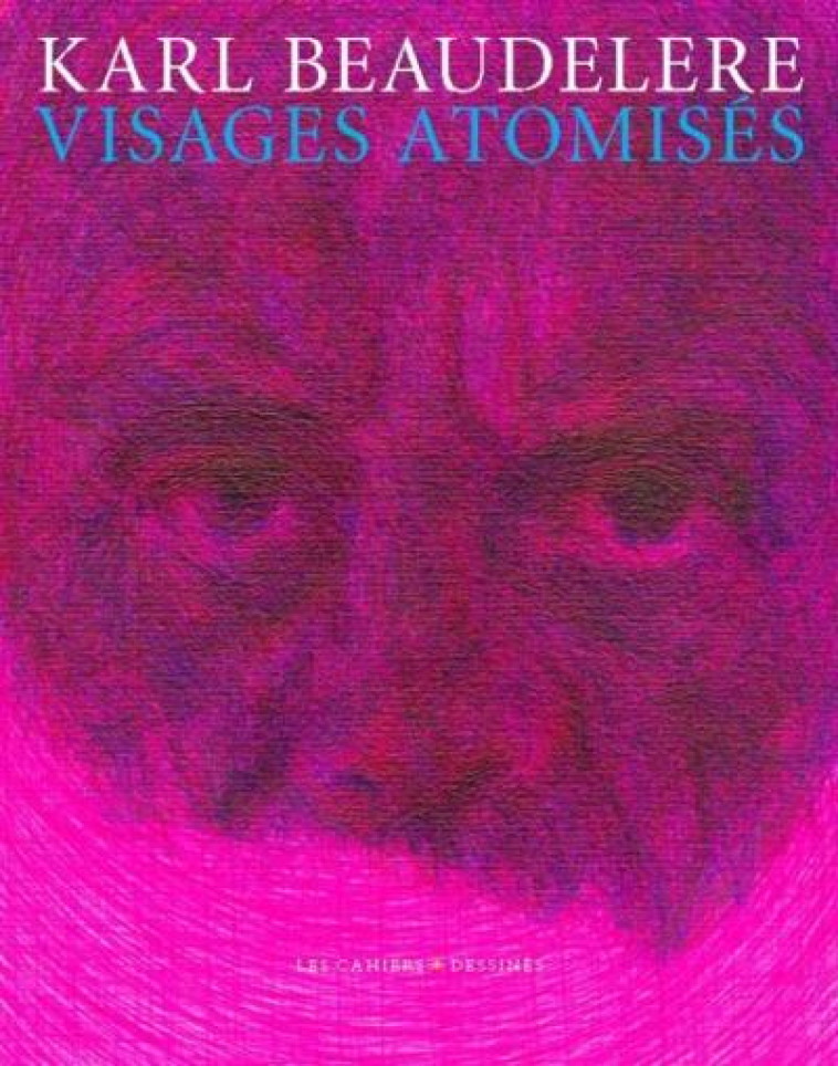 VISAGES ATOMISES - BAUDELERE KARL - BLACKLEPHANT