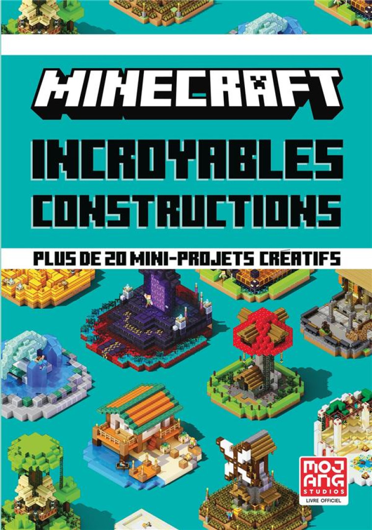 MINECRAFT - INCROYABLES CONSTRUCTIONS - PLUS DE 20 MINI-PROJETS CREATIFS - COLLECTIF/MARSH - GALLIMARD