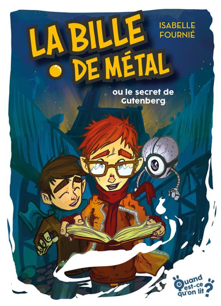 LA BILLE DE METAL OU LE SECRET DE GUTENBERG, TOME 2 - FOURNIE ISABELLE - BADASS