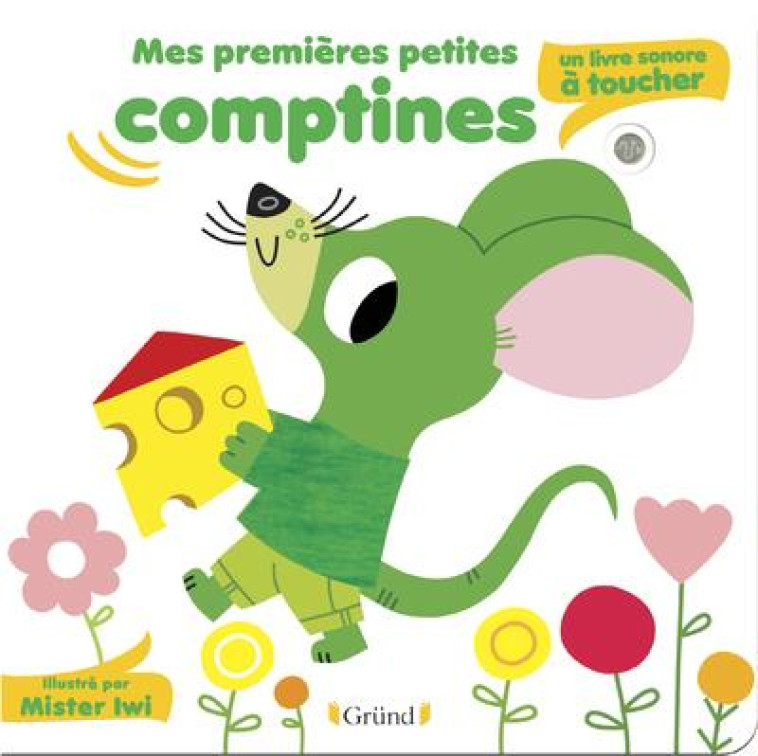 MES PREMIERE PETITES COMPTINES : UN LIVRE SONORE A TOUCHER - MR. IWI - GRUND