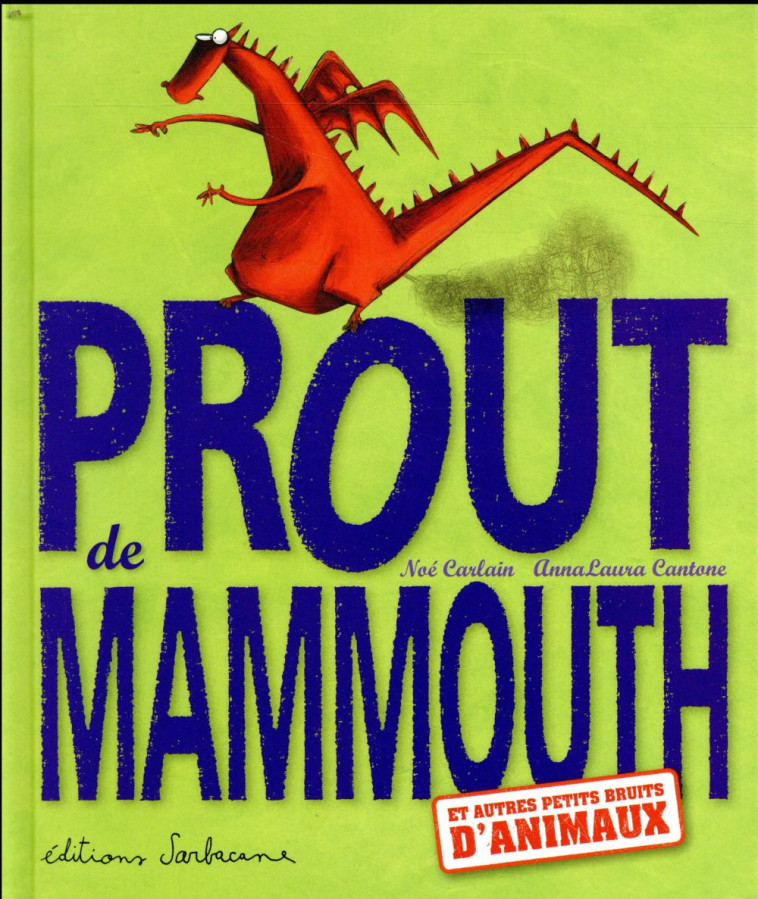 PROUT DE MAMMOUTH - ET AUTRES PETITS BRUITS D'ANIMAUX - CARLAIN/CANTONE - SARBACANE