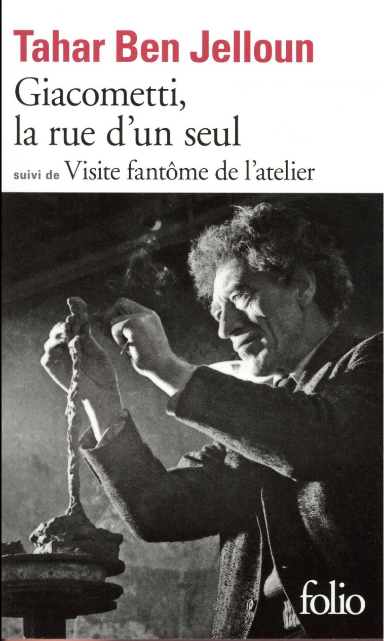 GIACOMETTI LA RUE D'UN SEUL/VISITE FANTOME DE L'ATELIER - BEN JELLOUN TAHAR - Gallimard