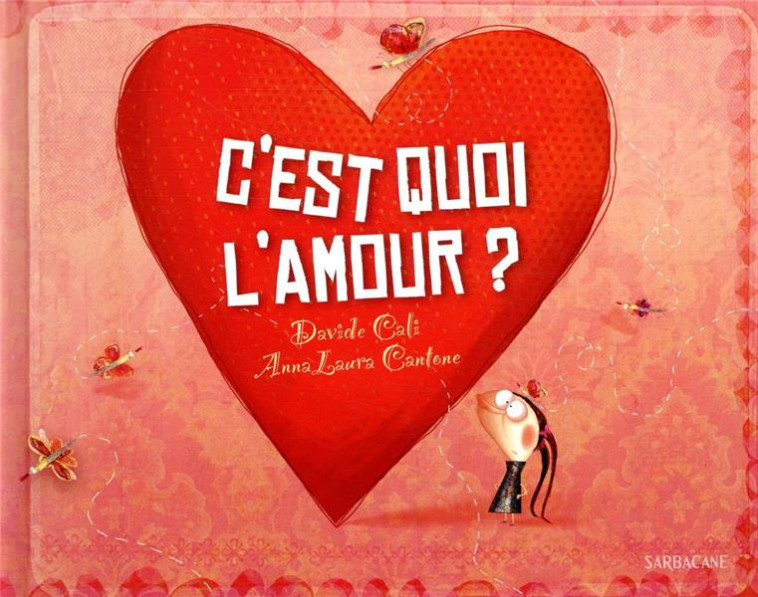 C'EST QUOI L'AMOUR ? - CALI/CANTONE - SARBACANE