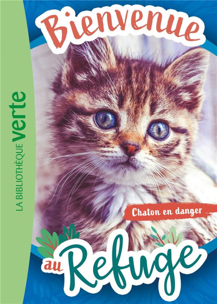 BIENVENUE AU REFUGE - T01 - BIENVENUE AU REFUGE 01 - CHATON EN DANGER - RUTER PASCAL - HACHETTE