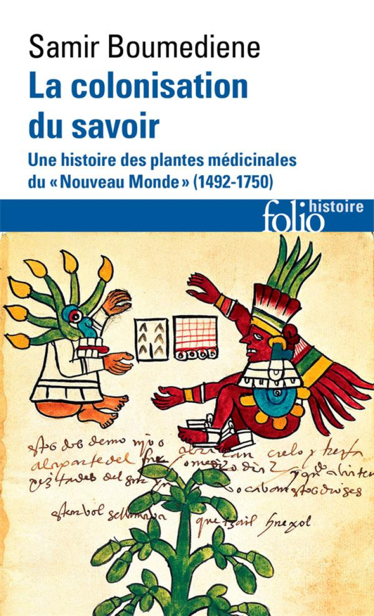 LA COLONISATION DU SAVOIR - UNE HISTOIRE DES PLANTES MEDICINALES DU NOUVEAU MONDE (1492-1750) - BOUMEDIENE SAMIR - GALLIMARD