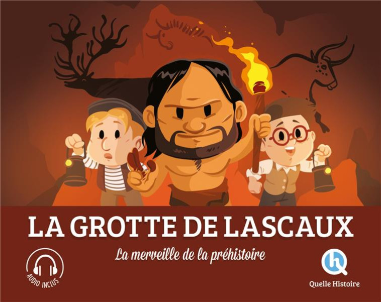 LA GROTTE DE LASCAUX - LA MERVEILLE DE LA PREHISTOIRE - XXX - QUELLE HISTOIRE