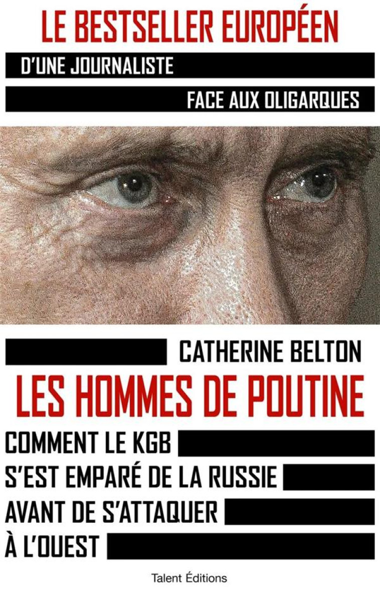 LES HOMMES DE POUTINE - COMMENT LE KGB S'EST EMPARE DE LA RUSSIE AVANT DE S'ATTAQUER A L'OUEST - CATHERINE BELTON - TALENT SPORT