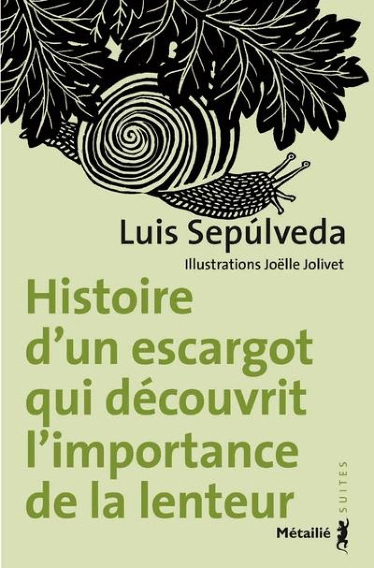 HISTOIRE D-UN ESCARGOT QUI DECOUVRIT L-IMPORTANCE DE LA LENTEUR - SEPULVEDA/JOLIVET - METAILIE