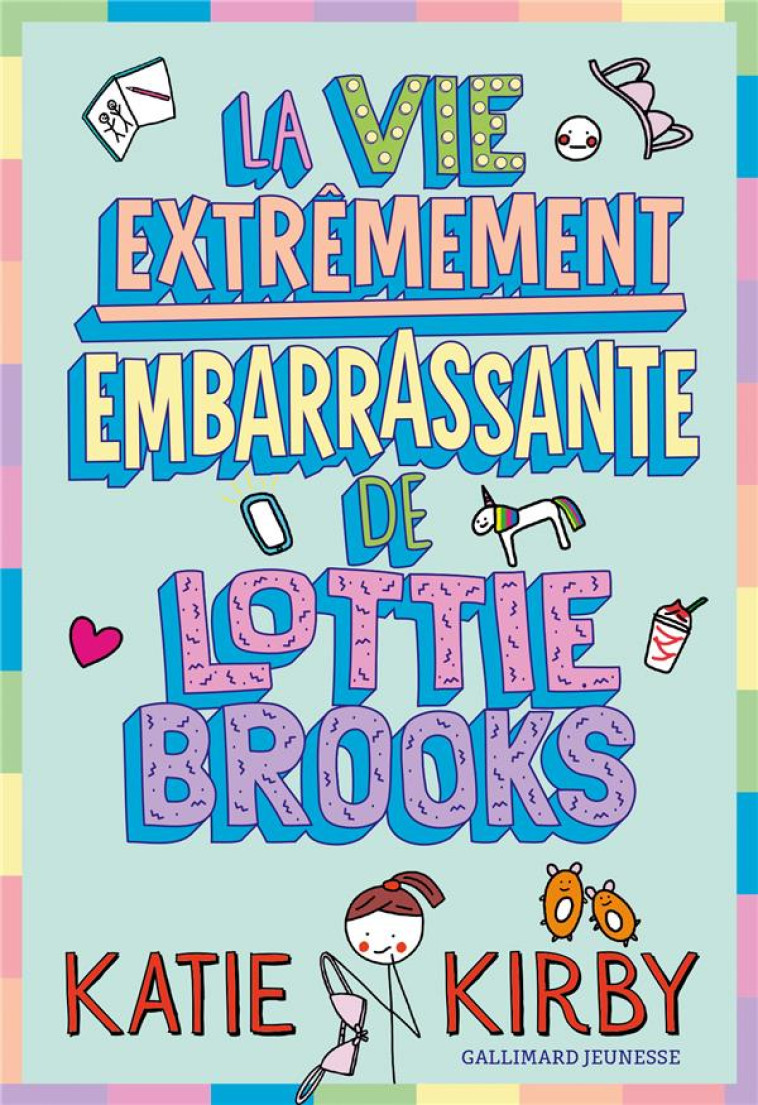 LA VIE EXTREMEMENT EMBARRASSANTE DE LOTTIE BROOKS - KIRBY KATIE - GALLIMARD