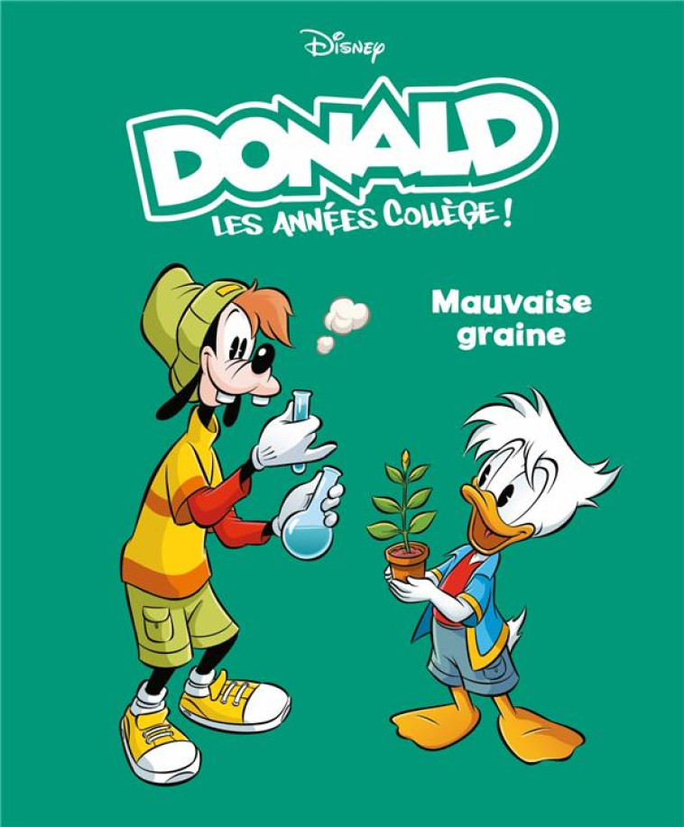 MAUVAISE GRAINE - DONALD LES ANNEES COLLEGE - TOME 3 - ARTIBANI FRANCESCO - 1001 HISTOIRES