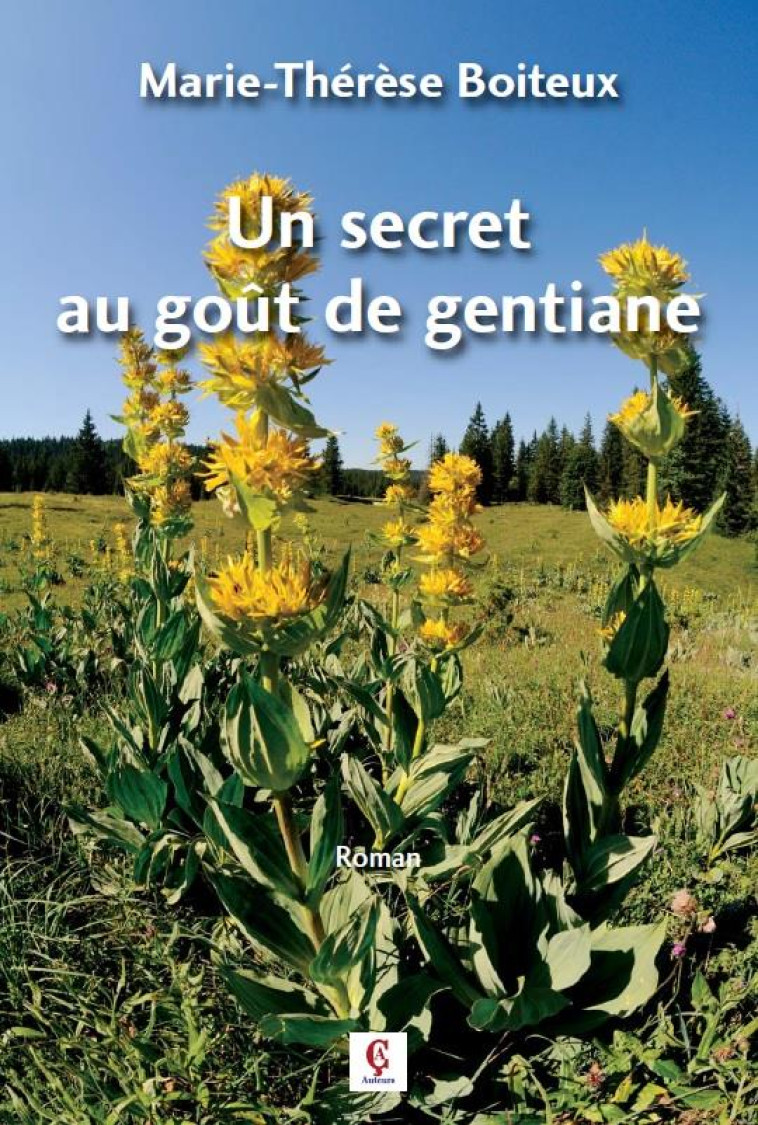 UN SECRET AU GOUT DE GENTIANE - BOITEUX M-T. - C CEDILLE