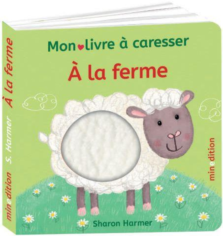 A LA FERME - MON LIVRE A CARESSER - HARMER SHARON - MINEDITION