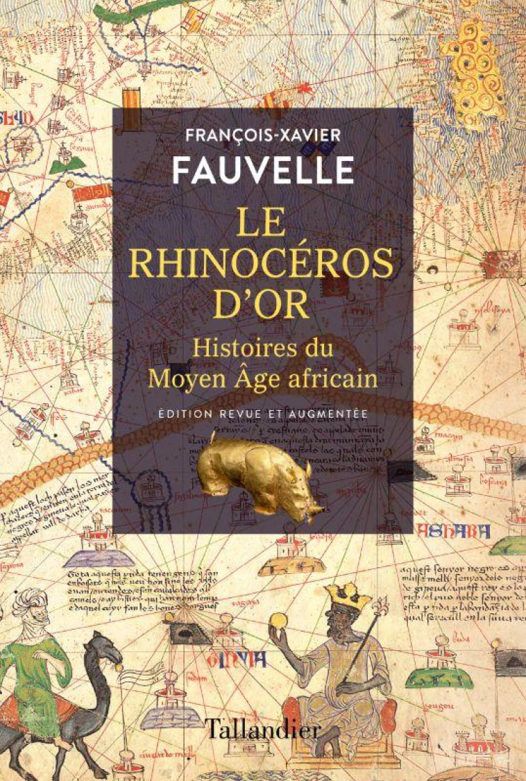 LE RHINOCEROS D'OR - HISTOIRE DU MOYEN AGE AFRICAIN - FAUVELLE F-X. - TALLANDIER