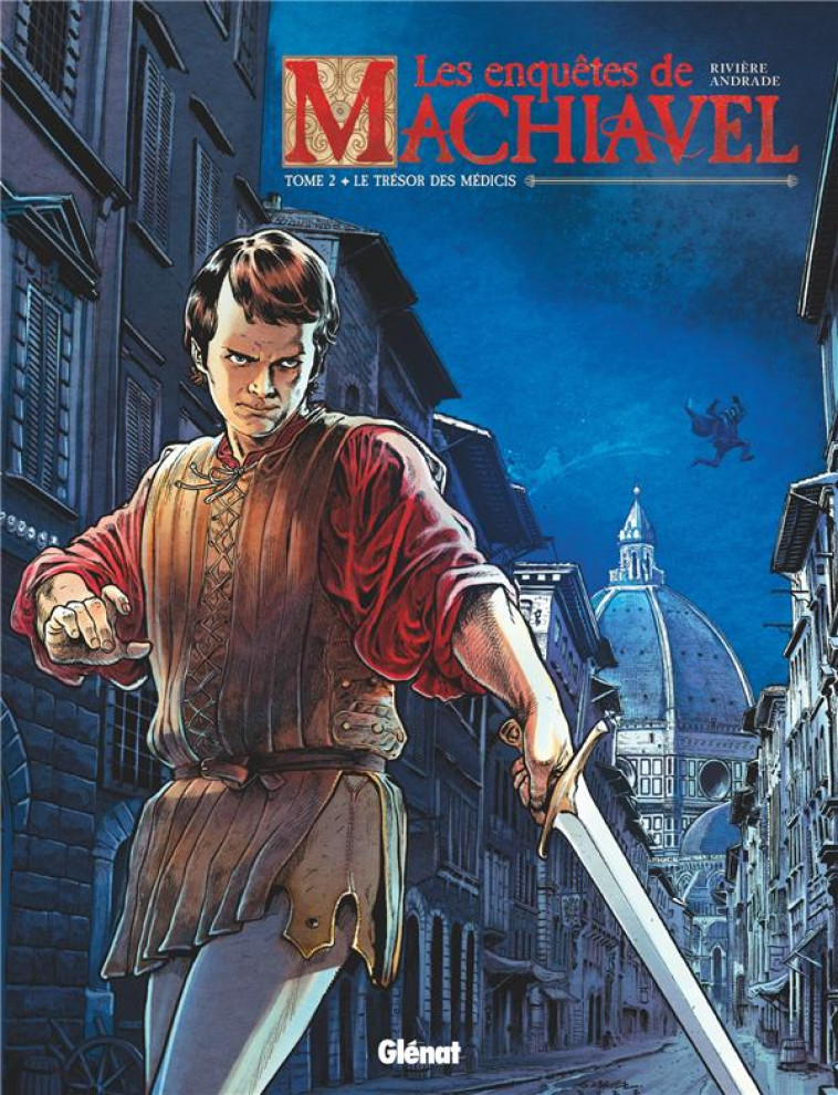 LES ENQUETES DE MACHIAVEL - TOME 02 - LE TRESOR DES MEDICIS - RIVIERE/ANDRADE - GLENAT