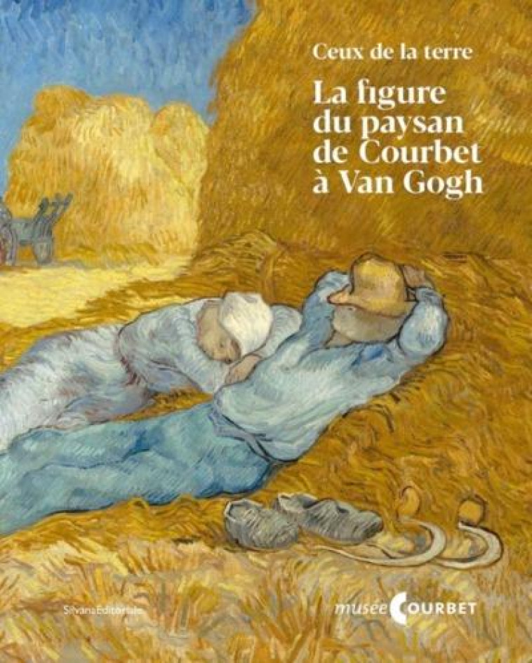 LA FIGURE DU PAYSAN DU COURBET A VAN GOGH : CEUX DE LA TERRE - FOUDRAL BENJAMIN - NC