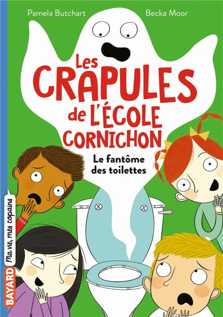 LES CRAPULES DE L'ECOLE CORNICHON, TOME 01 - LE FANTOME DES TOILETTES - BUTCHART/MOOR - BAYARD JEUNESSE