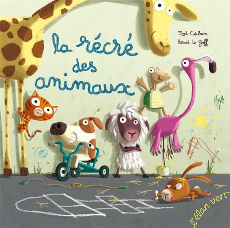 LA RECRE DES ANIMAUX - CARLAIN/GOFF - HURTUBISE HMH