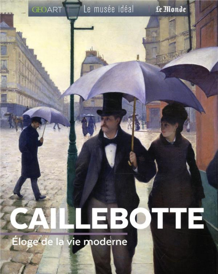 CAILLEBOTTE - ELOGE DE LA MODERNITE PARISIENNE - GIRARD-LAGORCE S. - FEMME ACTUELLE