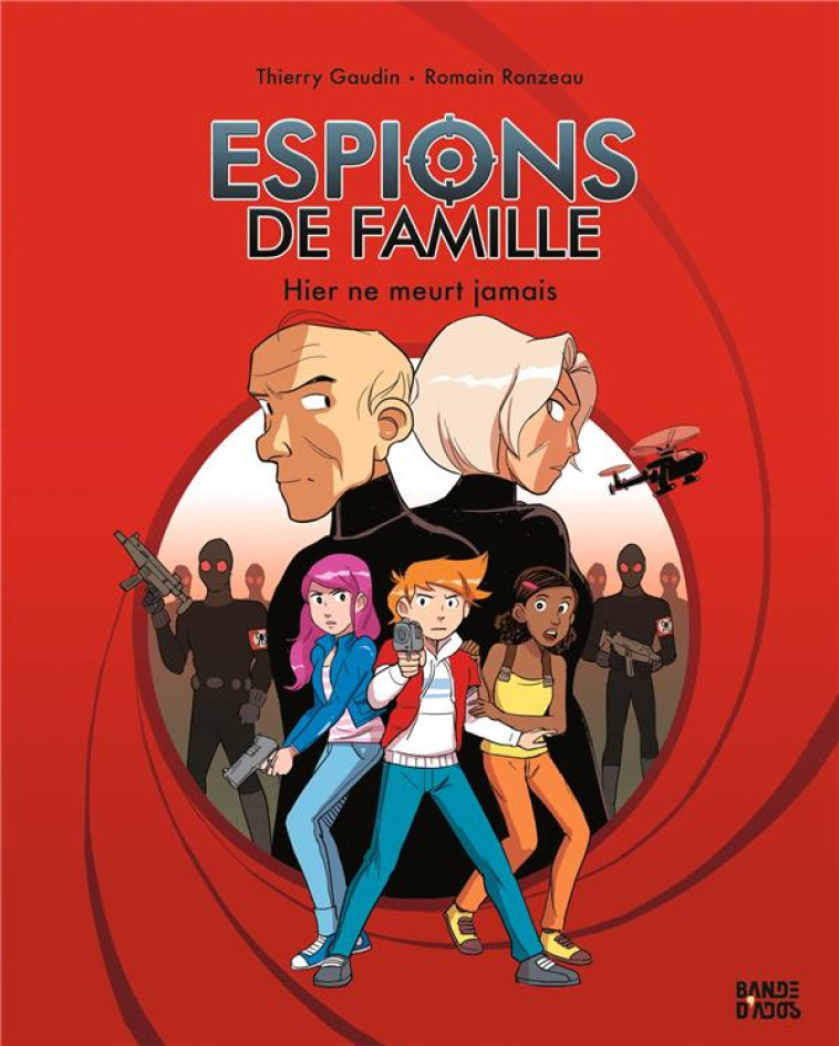 BANDE D'ADOS - ESPIONS DE FAMILLE, TOME 03 - NE ESPIONS DE FAMILLE T3 - HIER NE MEURT JAMAIS - GAUDIN/RONZEAU - BAYARD JEUNESSE