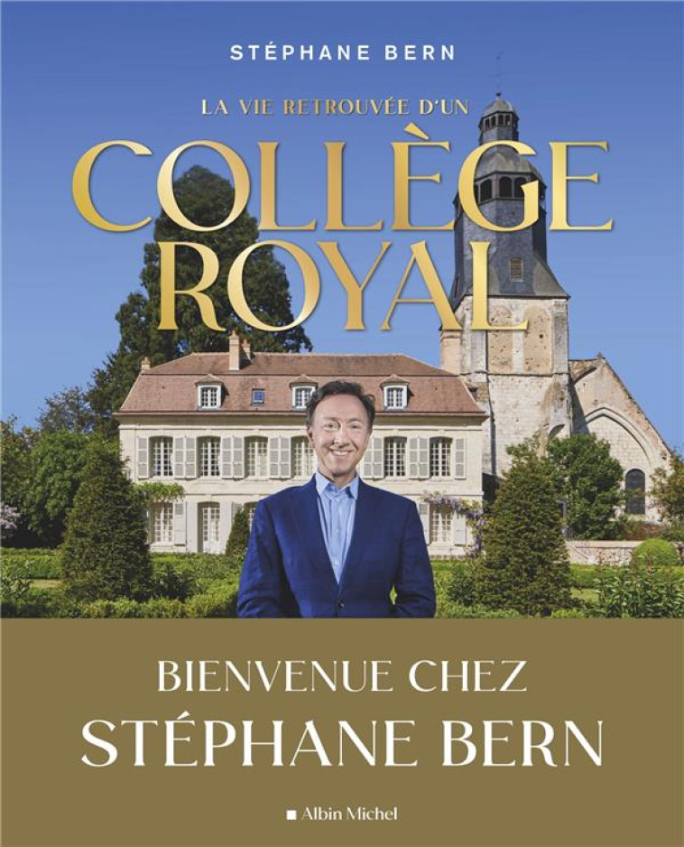 LA VIE RETROUVEE D'UN COLLEGE ROYAL - BIENVENUE CHEZ STEPHANE BERN - BERN STEPHANE - ALBIN MICHEL