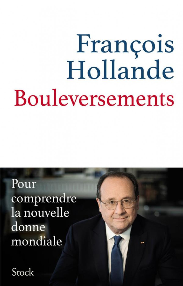 BOULEVERSEMENTS - POUR COMPRENDRE LA NOUVELLE DONNE MONDIALE - HOLLANDE FRANCOIS - STOCK