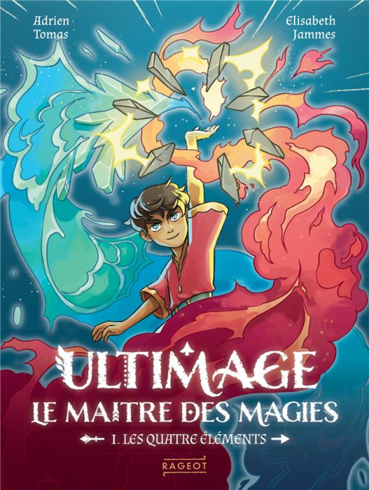 ULTIMAGE, LE MAITRE DES MAGIES - T01 - ULTIMAGE, LE MAITRE DES MAGIES - LES QUATRE ELEMENTS - TOMAS/JAMMES - RAGEOT