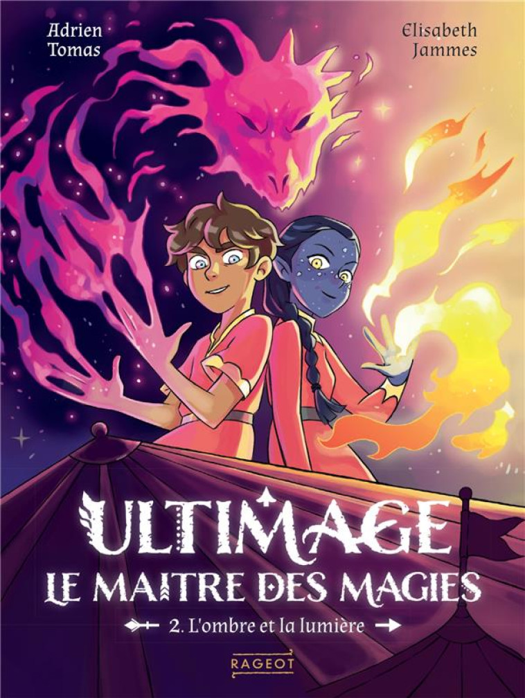 ULTIMAGE, LE MAITRE DES MAGIES - T02 - ULTIMAGE, LE MAITRE DES MAGIES - L'OMBRE ET LA LUMIERE - TOMAS/JAMMES - RAGEOT