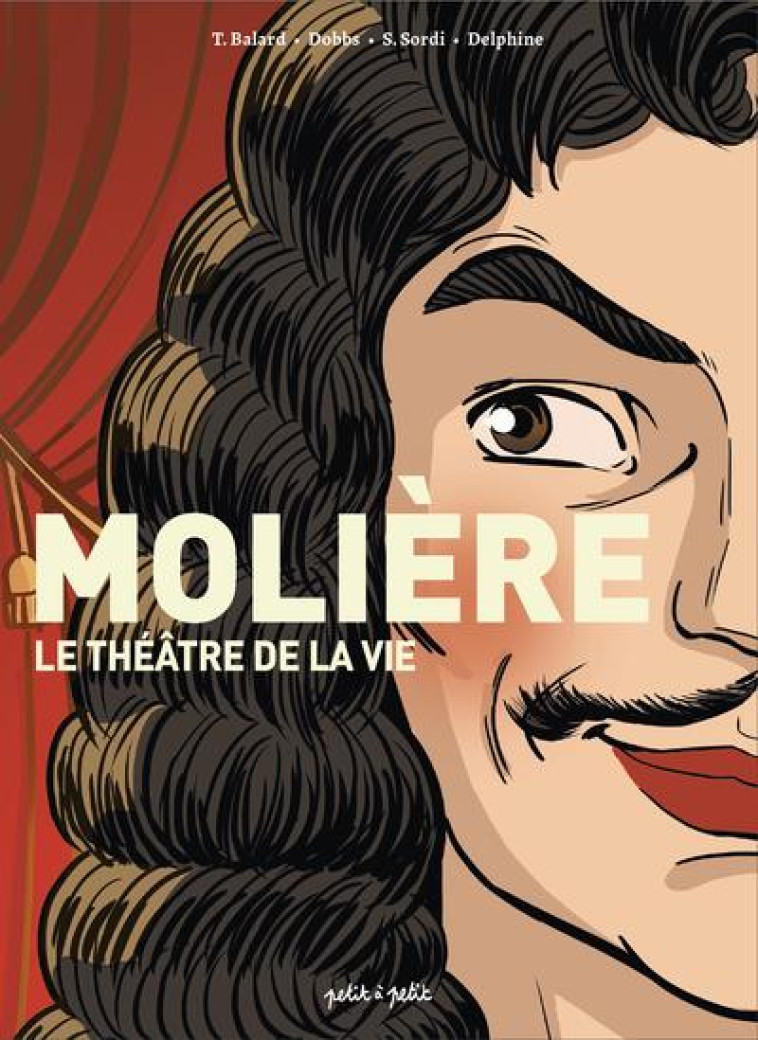 MOLIERE, LE THEATRE DE LA VIE - BALARD THOMAS - PETIT A PETIT