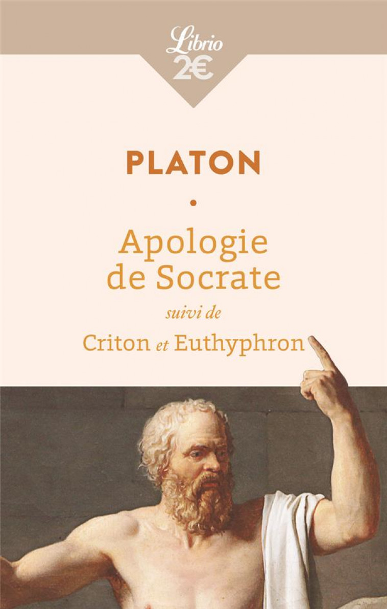 APOLOGIE DE SOCRATE  -  CRITON ET EUTHYPHRON - PLATON - J'AI LU