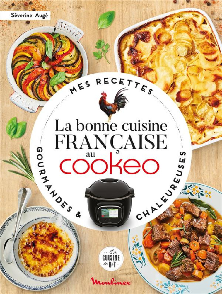 LA BONNE CUISINE FRANCAISE AU COOKEO - MES RECETTES GOURMANDES ET CHALEUREUSES - AUGE - LAROUSSE