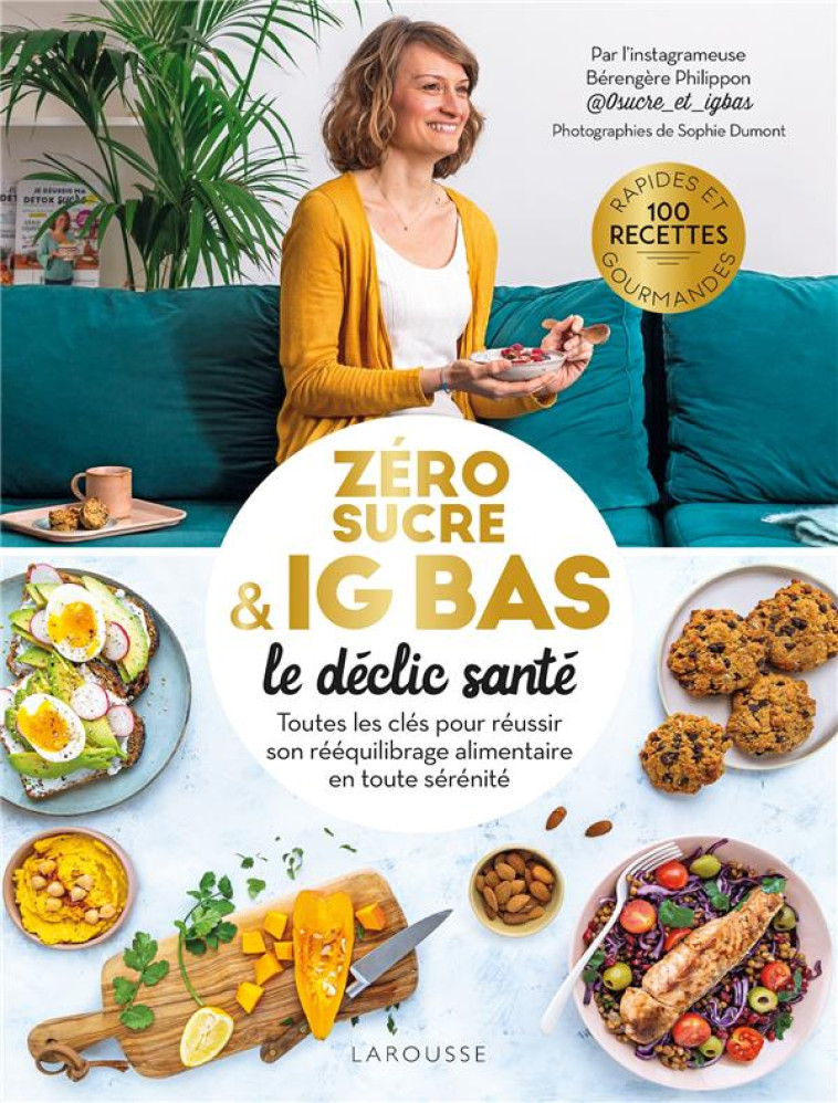 ZERO SUCRE & IG BAS, LE DECLIC SANTE - TOUTES LES CLES POUR REUSSIR SON REEQUILIBRAGE ALIMENTAIRE EN - PHILIPPON/DUMONT - LAROUSSE