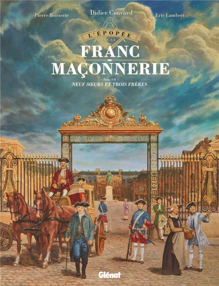 L'EPOPEE DE LA FRANC-MACONNERIE - TOME 07 - NEUF SOEURS ET TROIS FRERES - BOISSERIE/LAMBERT - GLENAT