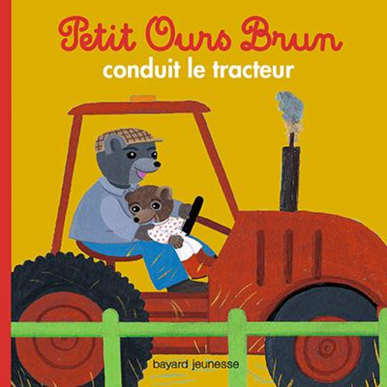 PETIT OURS BRUN CONDUIT LE TRACTEUR - SERRE-DE TALHOUET - Bayard Jeunesse