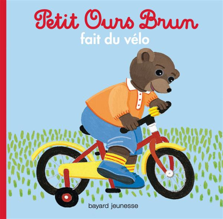 PETIT OURS BRUN FAIT DU VELO - BOUR/AUBINAIS - Bayard Jeunesse
